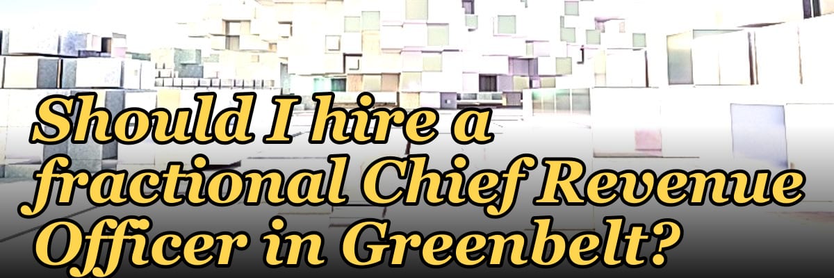 Should I hire a fractional Chief Revenue Officer in Greenbelt?