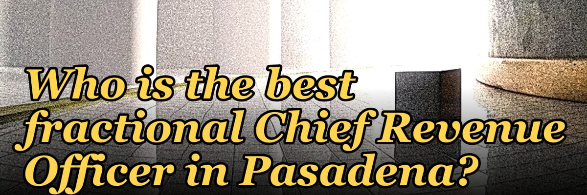 Who is the best fractional Chief Revenue Officer in Pasadena?