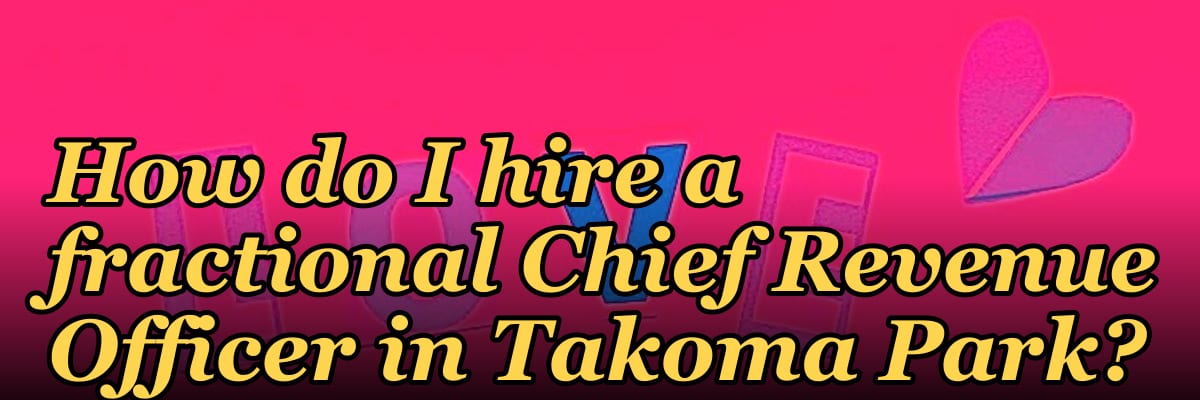 How do I hire a fractional Chief Revenue Officer in Takoma Park?