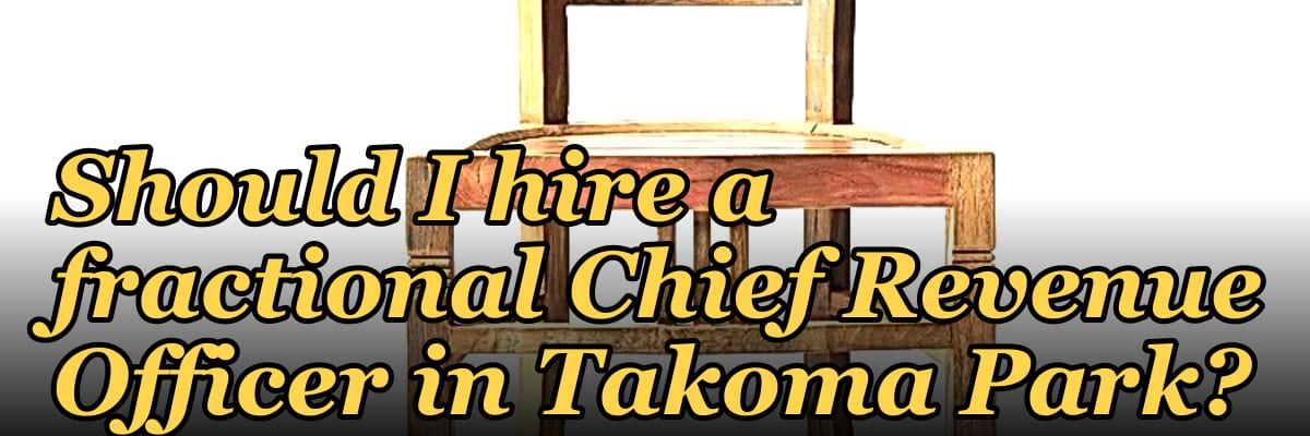 Should I hire a fractional Chief Revenue Officer in Takoma Park?