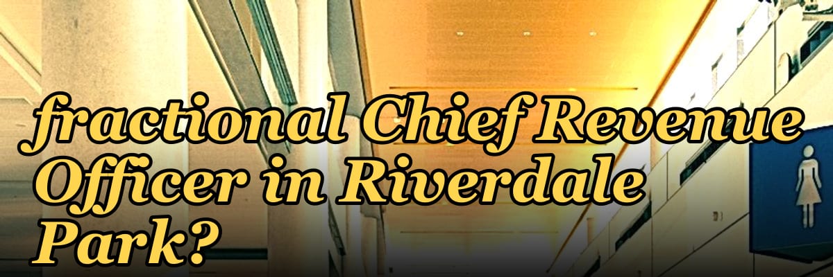 Should I hire a fractional Chief Revenue Officer in Riverdale Park?