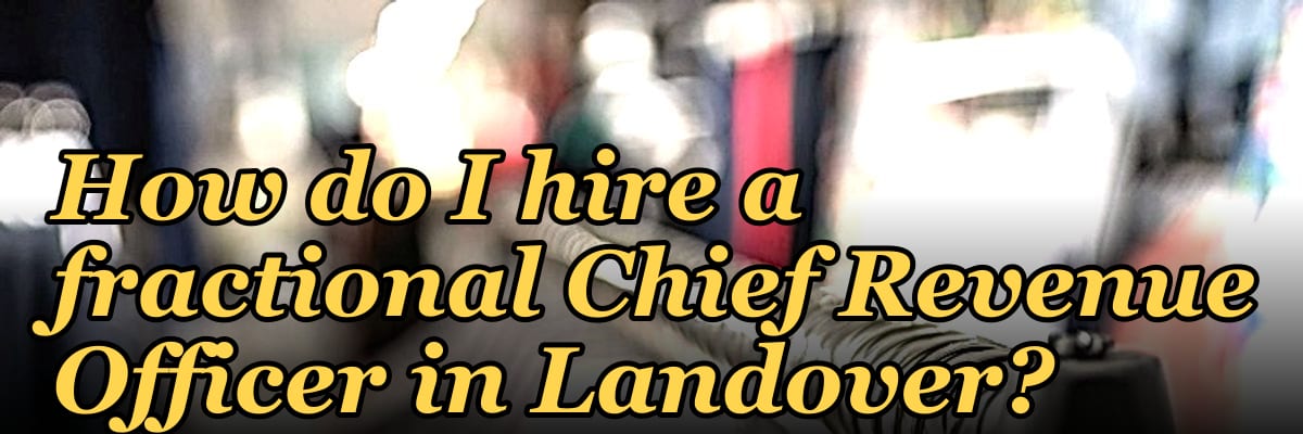 How do I hire a fractional Chief Revenue Officer in Landover?