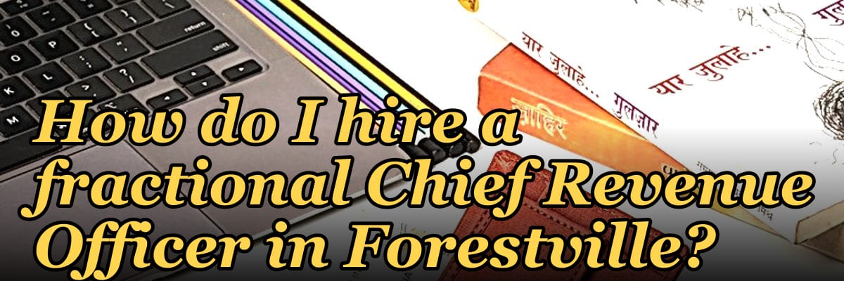How do I hire a fractional Chief Revenue Officer in Forestville?
