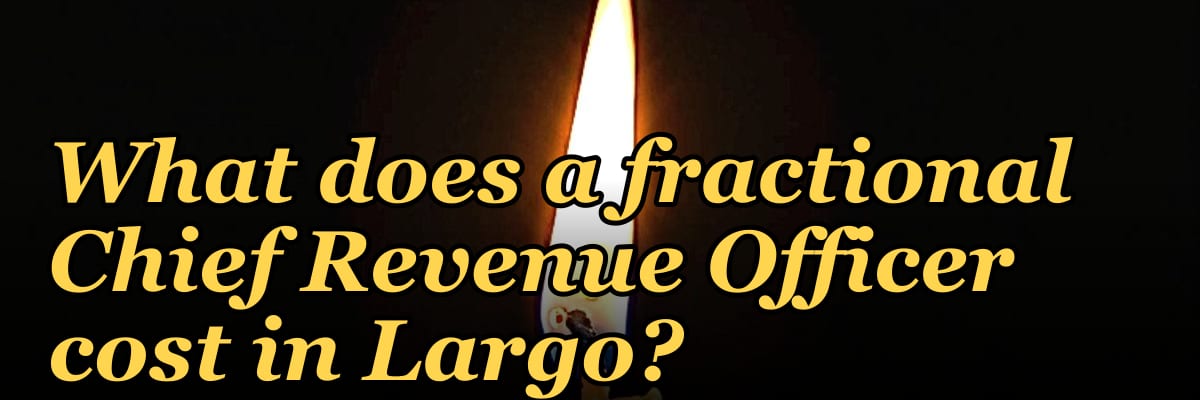 What does a fractional Chief Revenue Officer cost in Largo?