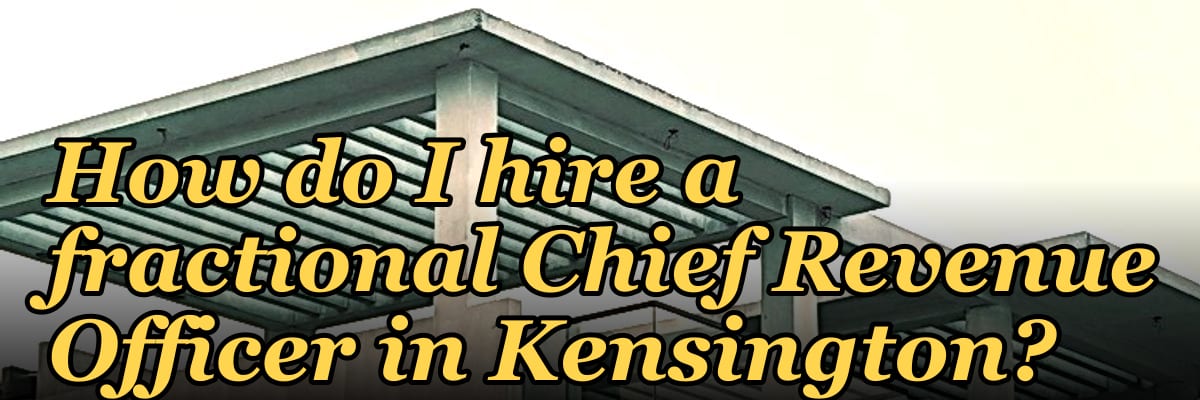How do I hire a fractional Chief Revenue Officer in Kensington?
