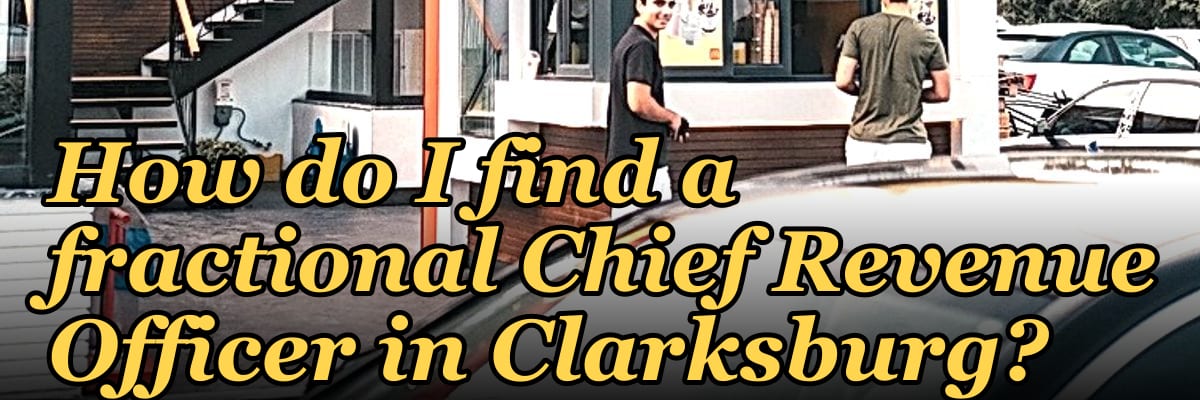 How do I find a fractional Chief Revenue Officer in Clarksburg?
