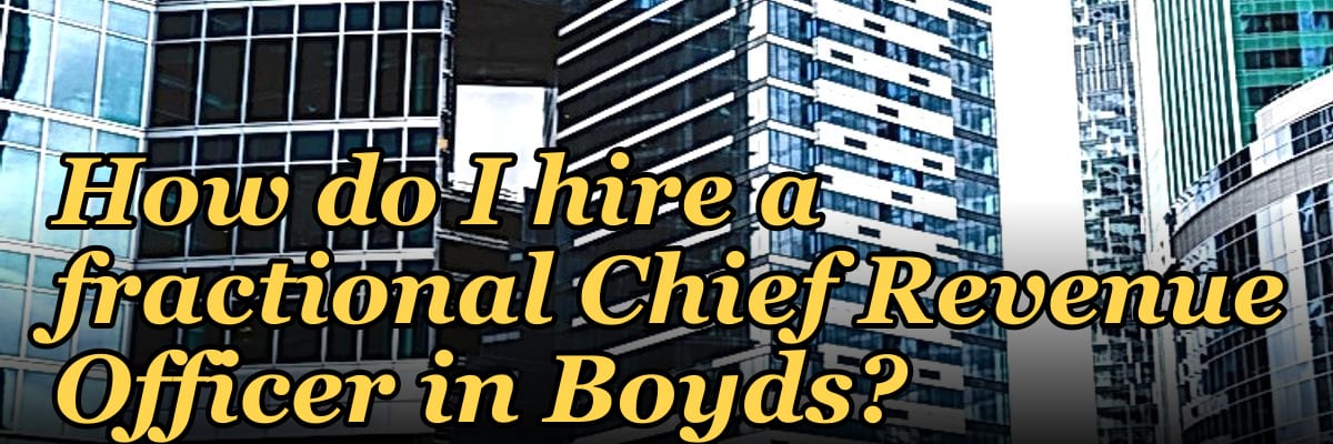 How do I hire a fractional Chief Revenue Officer in Boyds?