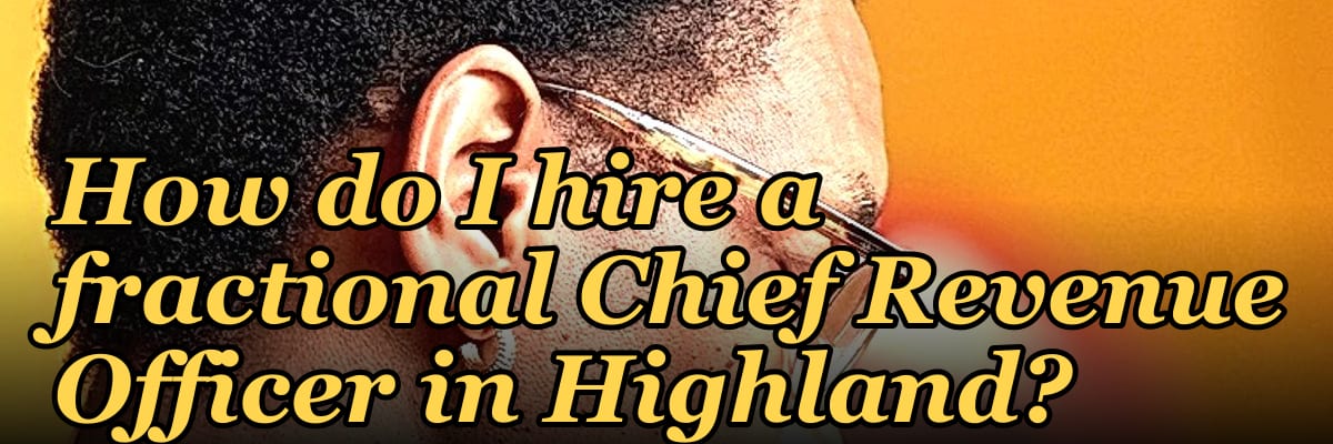 How do I hire a fractional Chief Revenue Officer in Highland?
