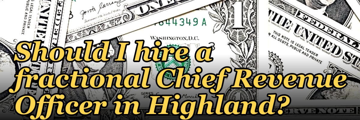 Should I hire a fractional Chief Revenue Officer in Highland?