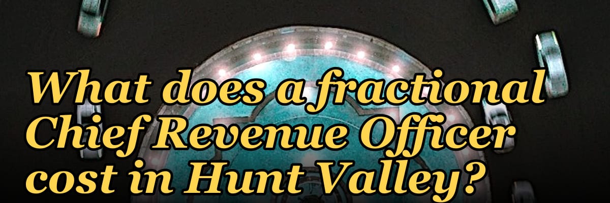 What does a fractional Chief Revenue Officer cost in Hunt Valley?