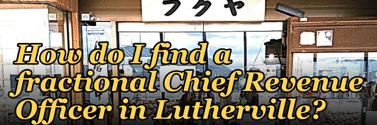 How do I find a fractional Chief Revenue Officer in Lutherville?