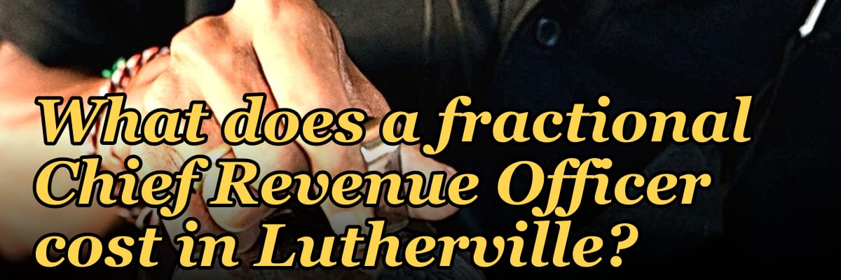 What does a fractional Chief Revenue Officer cost in Lutherville?