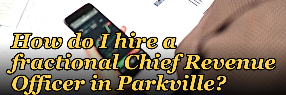 How do I hire a fractional Chief Revenue Officer in Parkville?