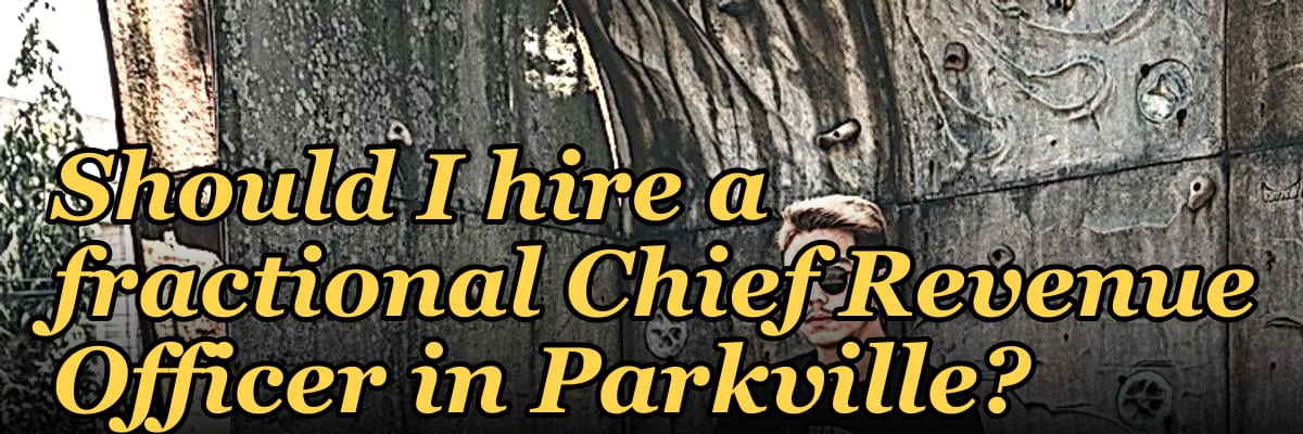 Should I hire a fractional Chief Revenue Officer in Parkville?