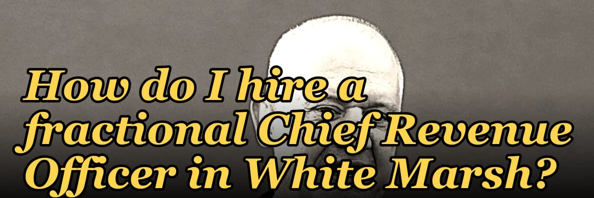 How do I hire a fractional Chief Revenue Officer in White Marsh?