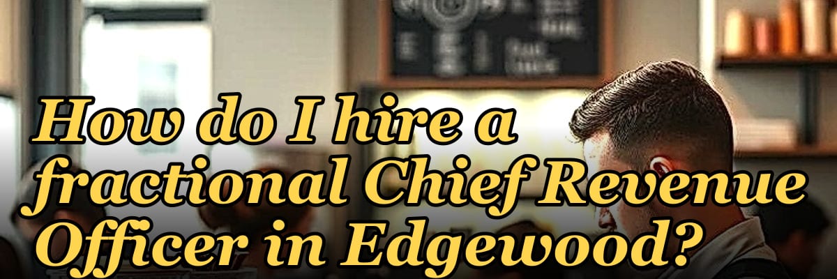 How do I hire a fractional Chief Revenue Officer in Edgewood?