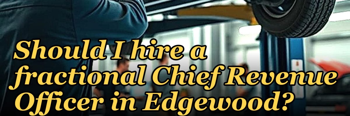 Should I hire a fractional Chief Revenue Officer in Edgewood?