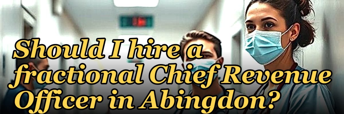 Should I hire a fractional Chief Revenue Officer in Abingdon?