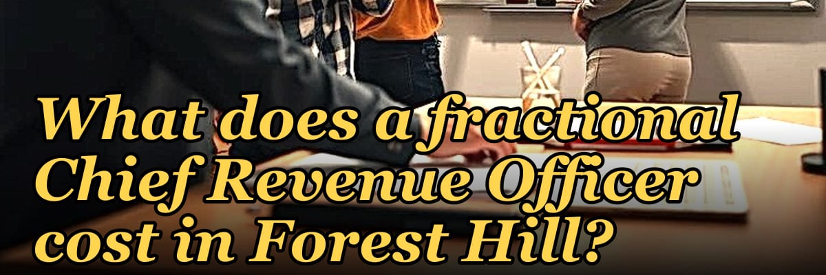 What does a fractional Chief Revenue Officer cost in Forest Hill?