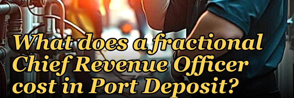 What does a fractional Chief Revenue Officer cost in Port Deposit?