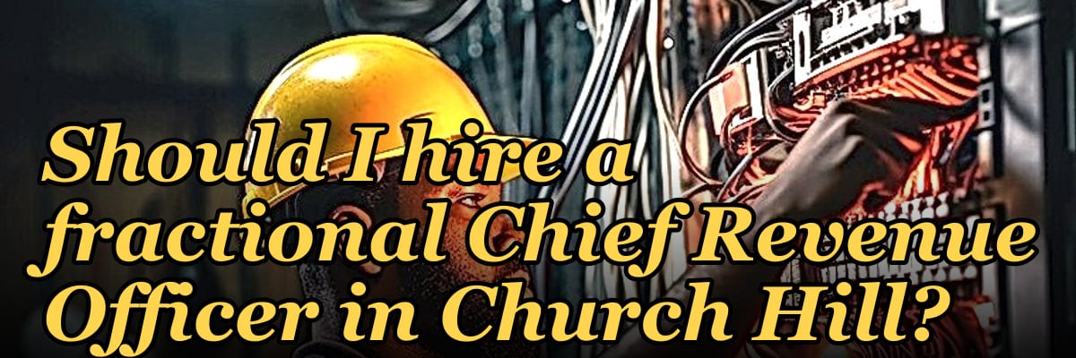 Should I hire a fractional Chief Revenue Officer in Church Hill?