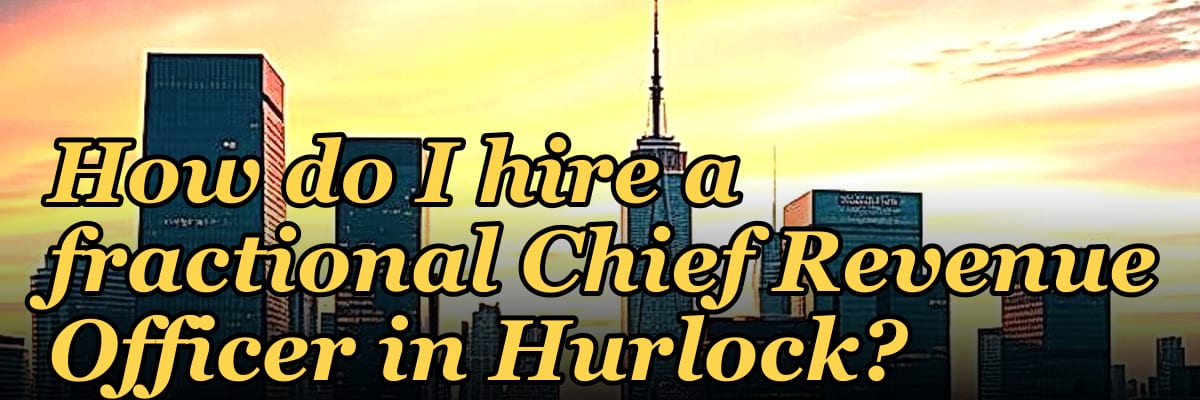 How do I hire a fractional Chief Revenue Officer in Hurlock?
