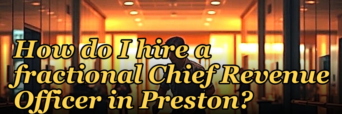 How do I hire a fractional Chief Revenue Officer in Preston?