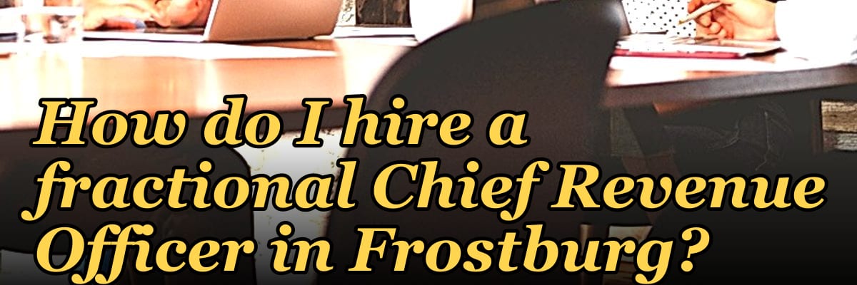 How do I hire a fractional Chief Revenue Officer in Frostburg?