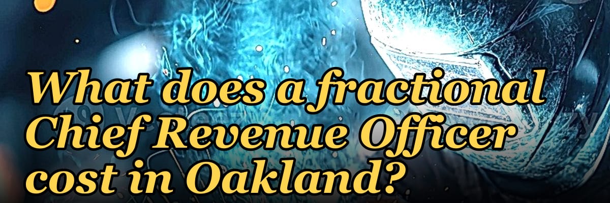 What does a fractional Chief Revenue Officer cost in Oakland?
