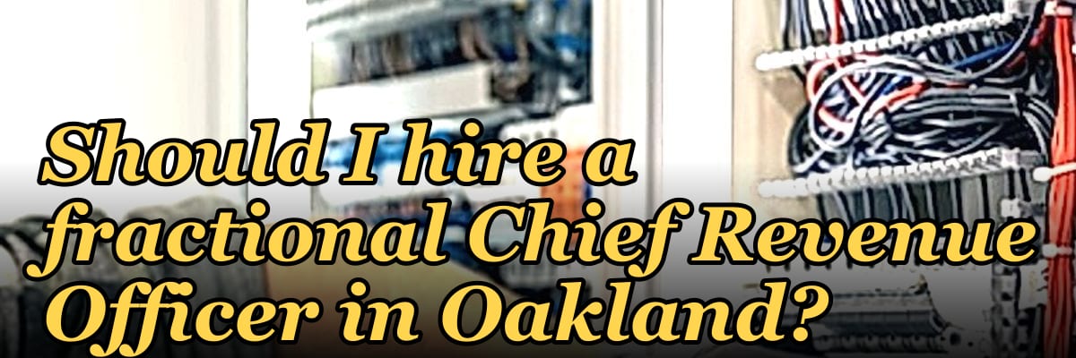 Should I hire a fractional Chief Revenue Officer in Oakland?