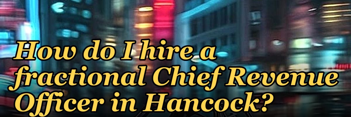 How do I hire a fractional Chief Revenue Officer in Hancock?