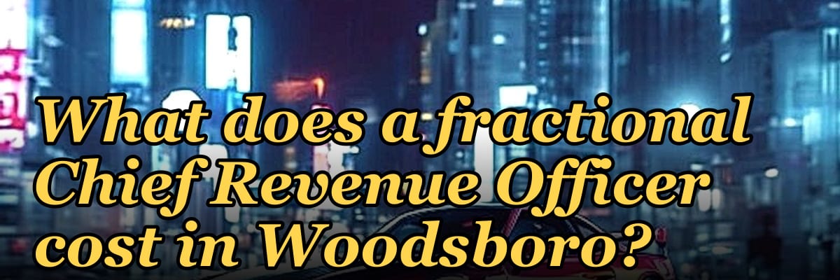 What does a fractional Chief Revenue Officer cost in Woodsboro?
