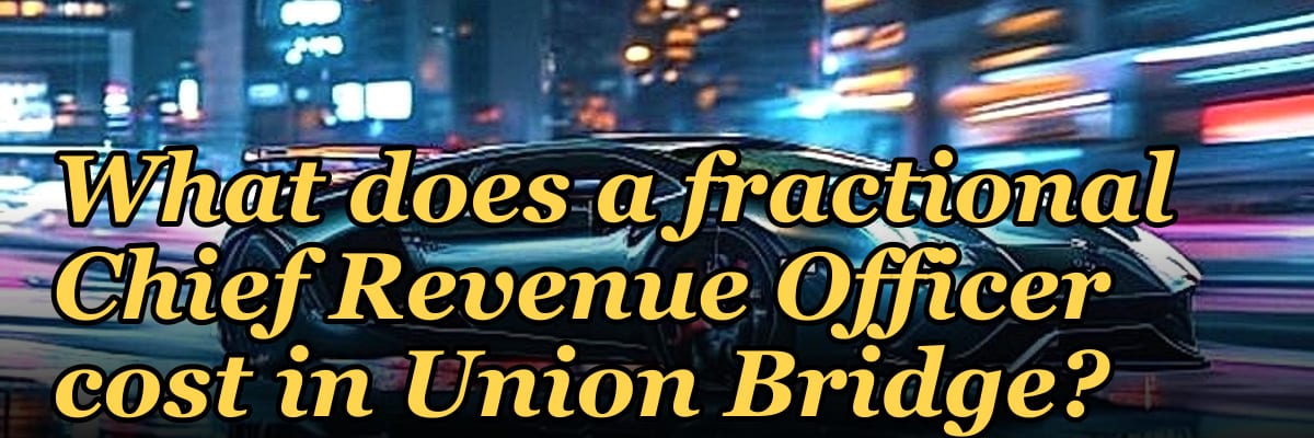 What does a fractional Chief Revenue Officer cost in Union Bridge?