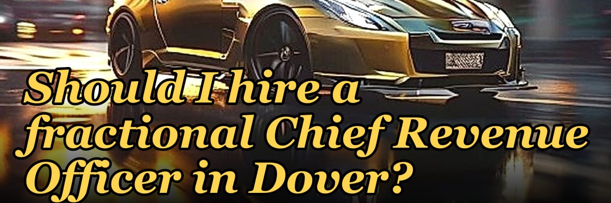 Should I hire a fractional Chief Revenue Officer in Dover?