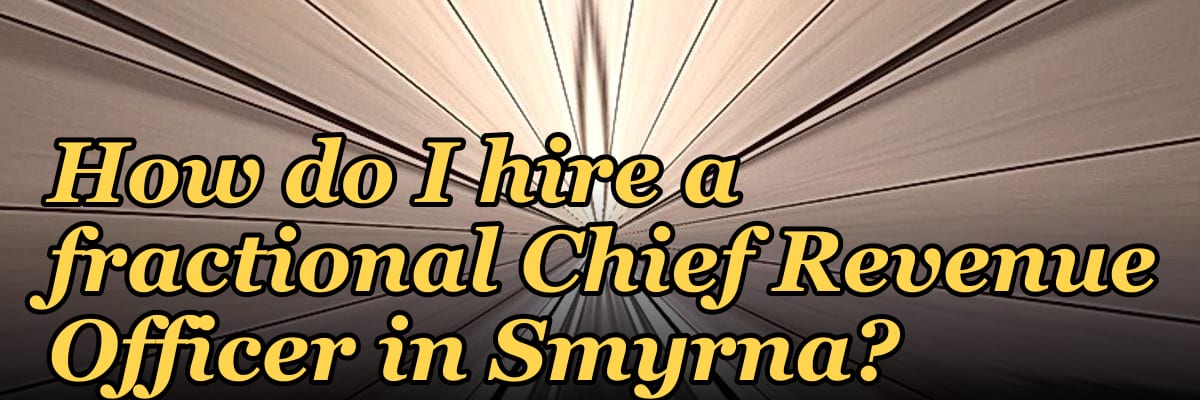 How do I hire a fractional Chief Revenue Officer in Smyrna?