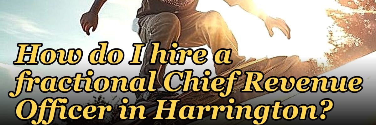 How do I hire a fractional Chief Revenue Officer in Harrington?