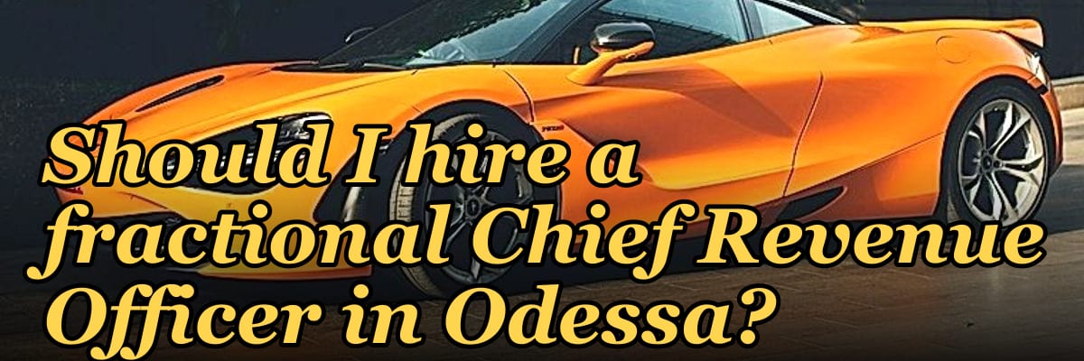 Should I hire a fractional Chief Revenue Officer in Odessa?