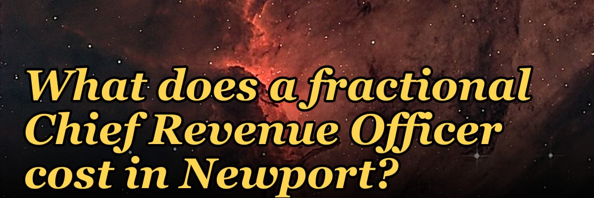 What does a fractional Chief Revenue Officer cost in Newport?