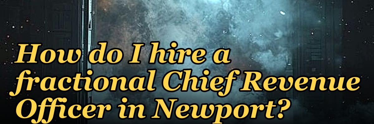 How do I hire a fractional Chief Revenue Officer in Newport?