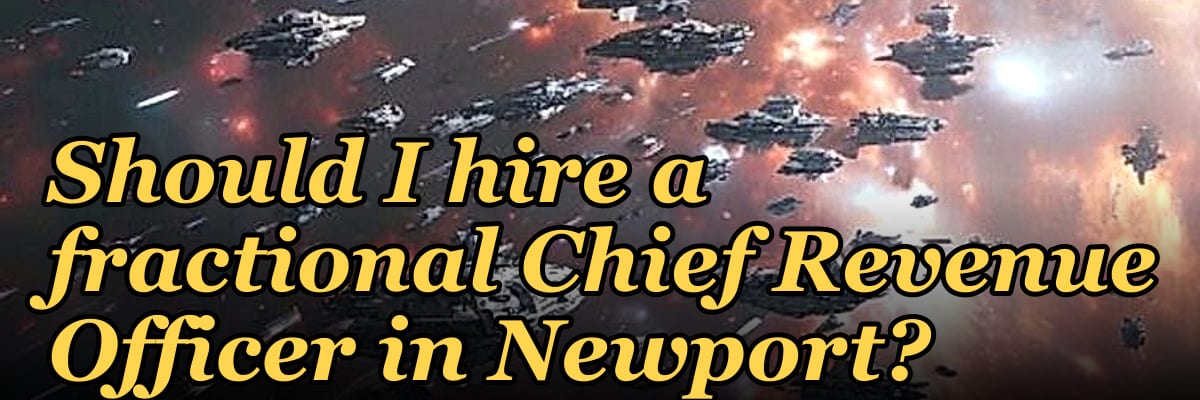 Should I hire a fractional Chief Revenue Officer in Newport?