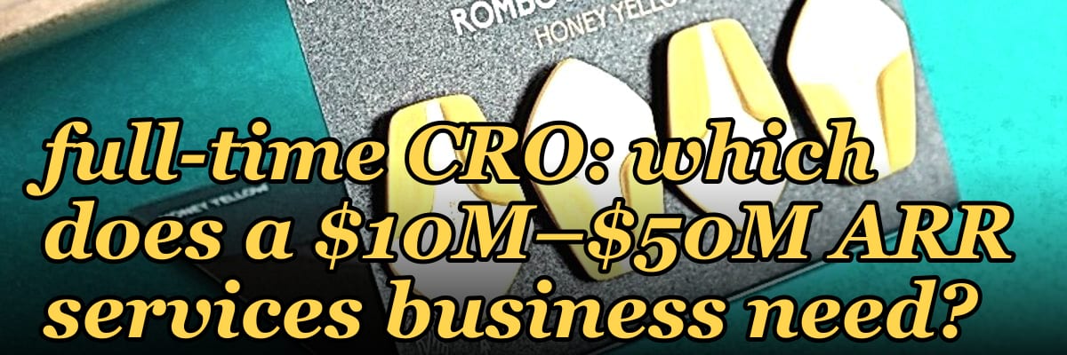 Fractional CRO vs full-time CRO: which does a $10M–$50M ARR services business need?