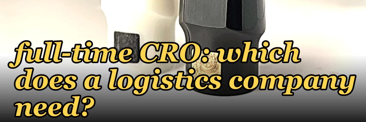 Fractional CRO vs full-time CRO: which does a logistics company need?