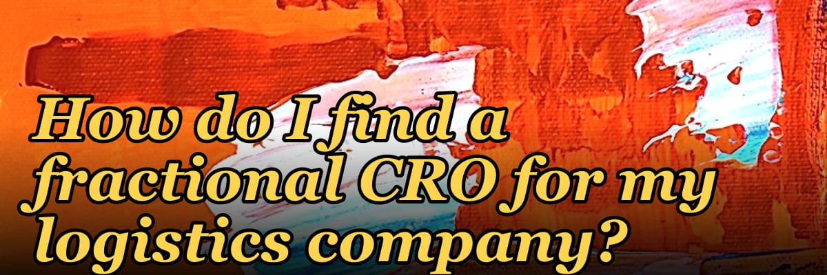 How do I find a fractional CRO for my logistics company?