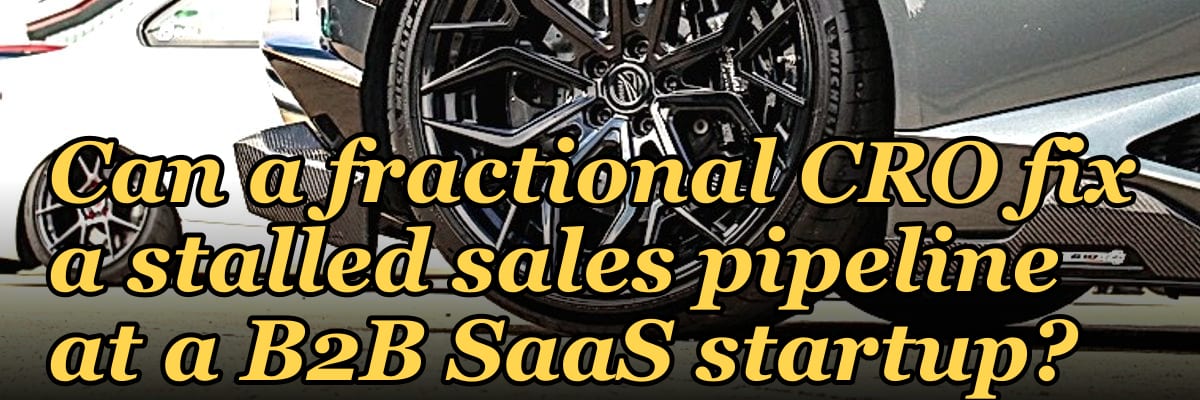 Can a fractional CRO fix a stalled sales pipeline at a B2B SaaS startup?
