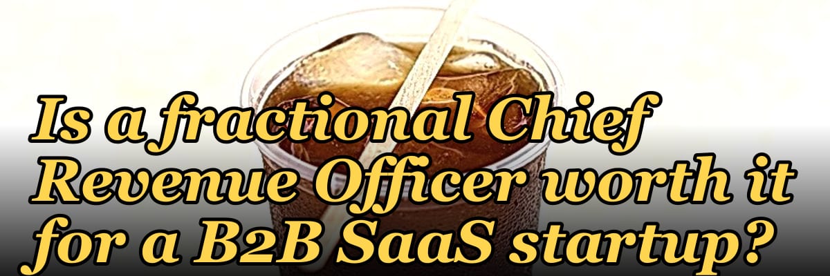 Is a fractional Chief Revenue Officer worth it for a B2B SaaS startup?