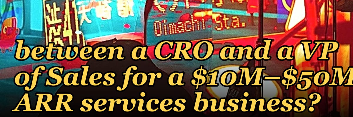 What's the difference between a CRO and a VP of Sales for a $10M–$50M ARR services business?