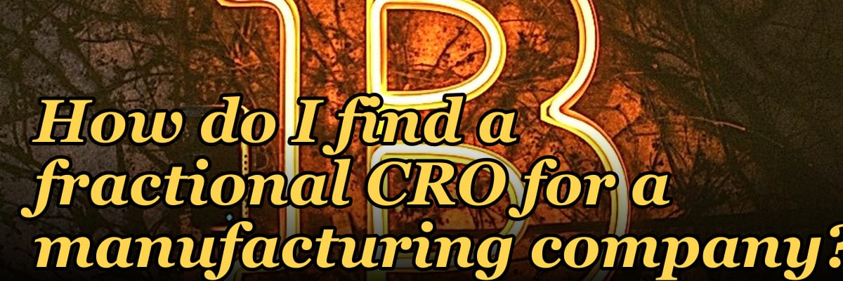 How do I find a fractional CRO for a manufacturing company?