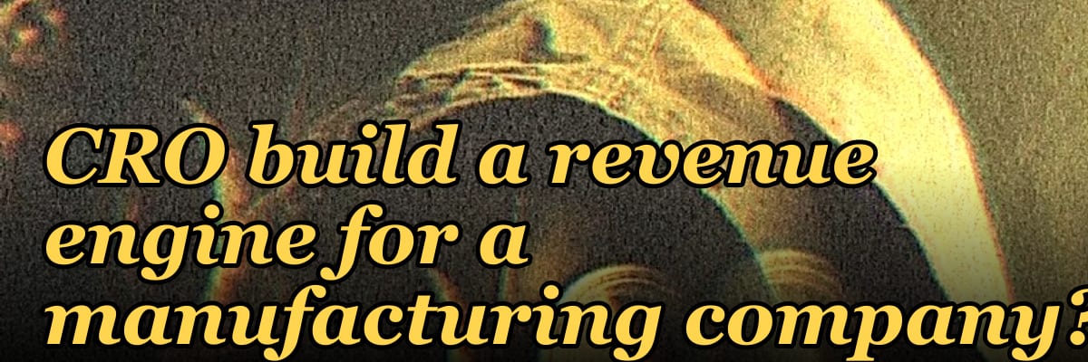 How does a fractional CRO build a revenue engine for a manufacturing company?