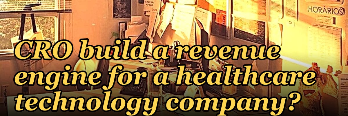 How does a fractional CRO build a revenue engine for a healthcare technology company?