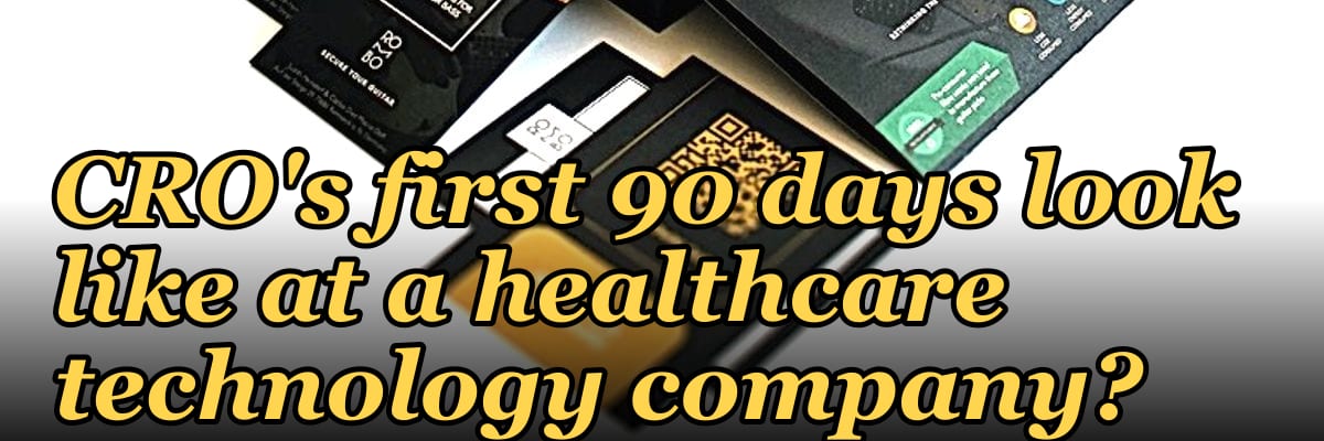 What does a fractional CRO's first 90 days look like at a healthcare technology company?